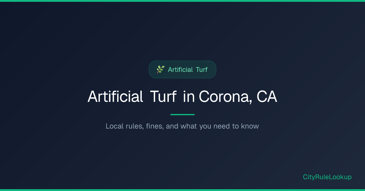 Artificial Turf in Corona, CA (2026) | CityRuleLookup