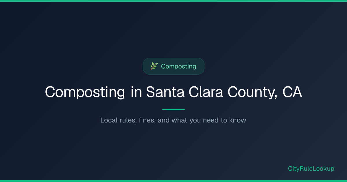 Composting in Santa Clara County, CA (2026) | CityRuleLookup