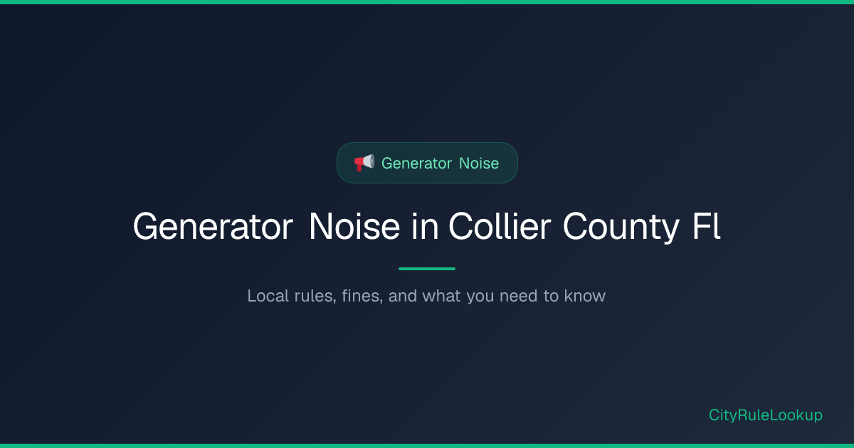 Generator Noise in Collier County, FL (2026) | CityRuleLookup