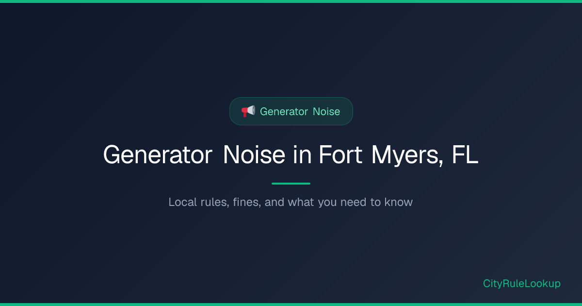 Generator Noise in Fort Myers, FL (2026) | CityRuleLookup