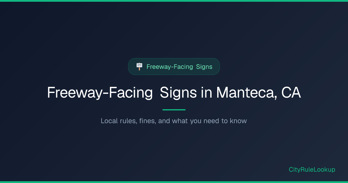 Freeway-Facing Signs in Manteca, CA (2026) | CityRuleLookup