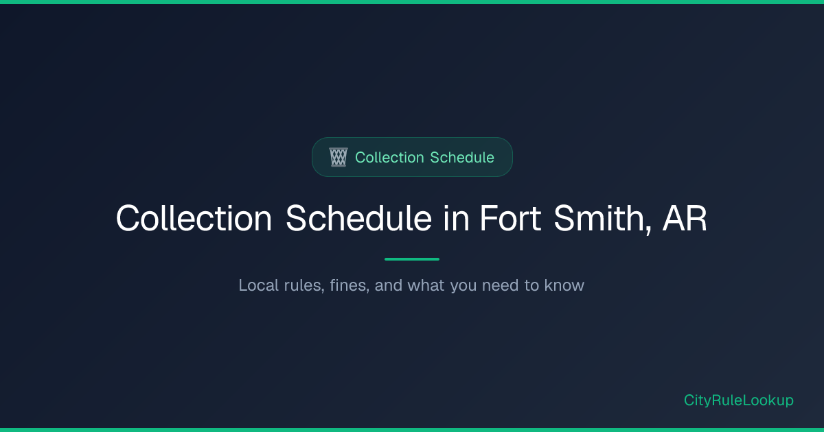 Collection Schedule in Fort Smith, AR (2026) | CityRuleLookup